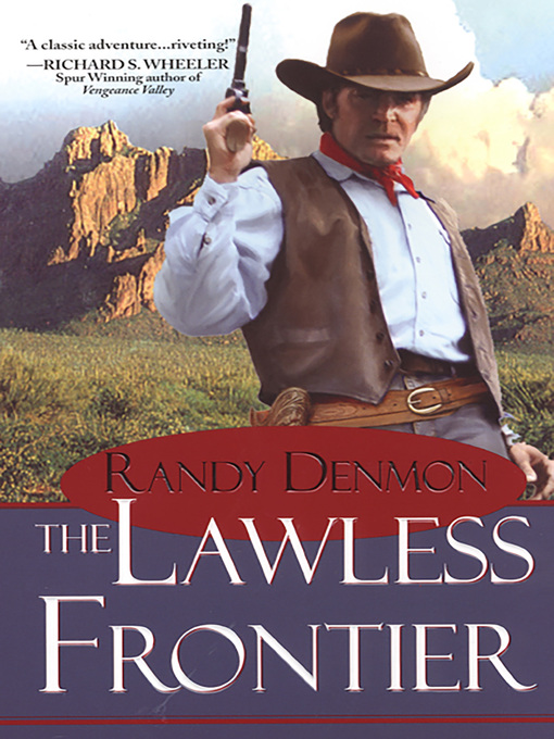 Title details for The Lawless Frontier by Randy Denmon - Available